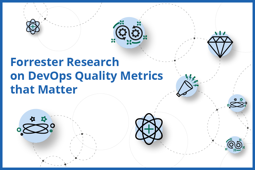 Forrester Research on DevOpsQuality Metrics that Matter