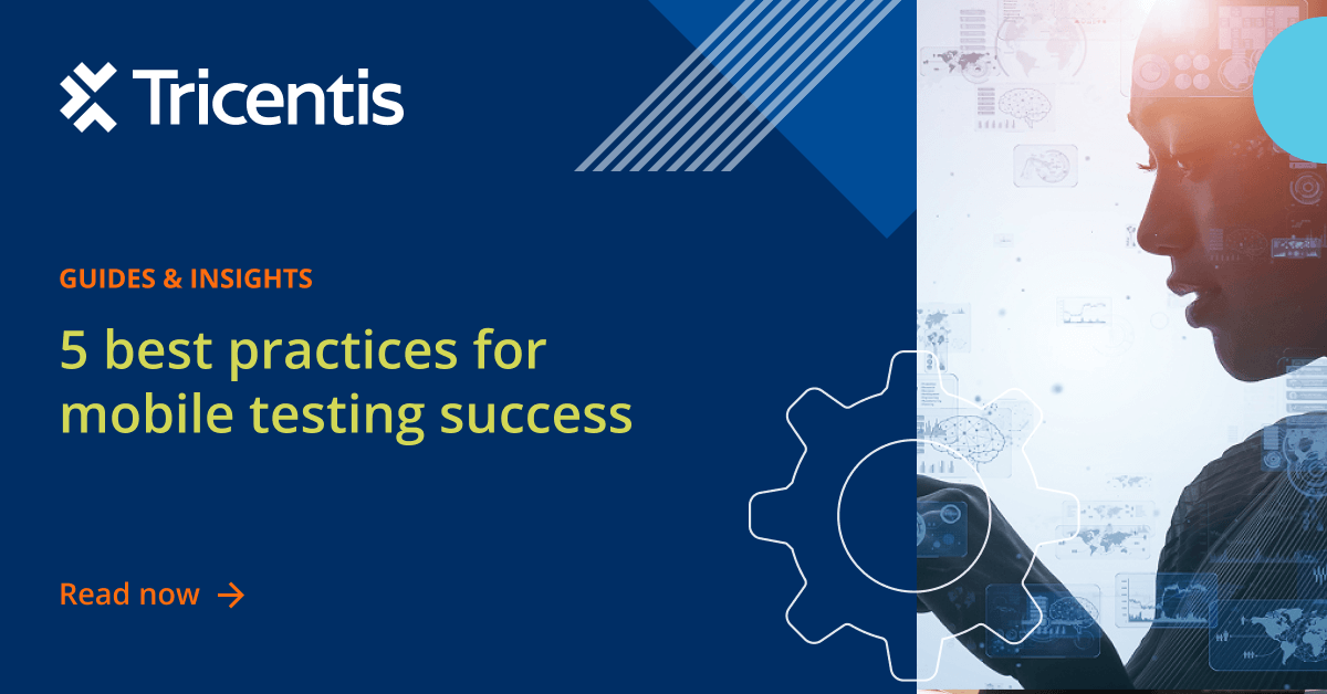 5 best practices for end-to-end mobile testing success - Tricentis