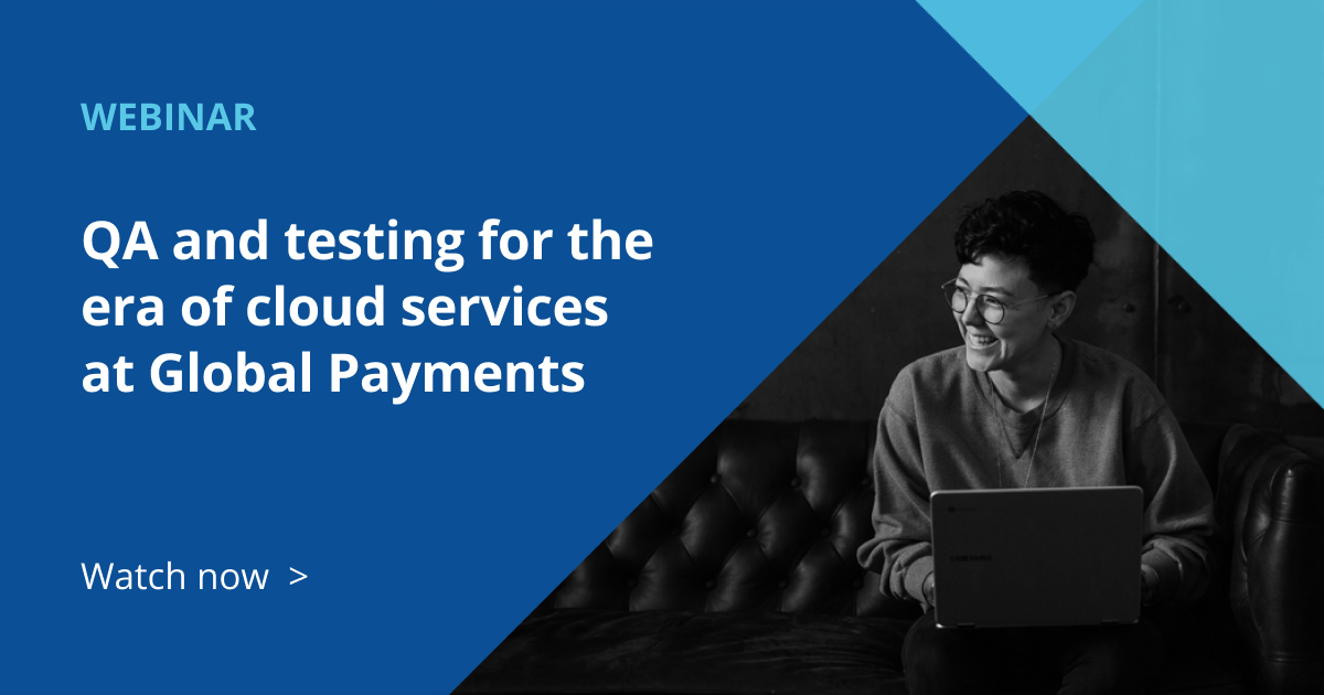 QA and testing for the era of cloud services at Global Payments - Tricentis