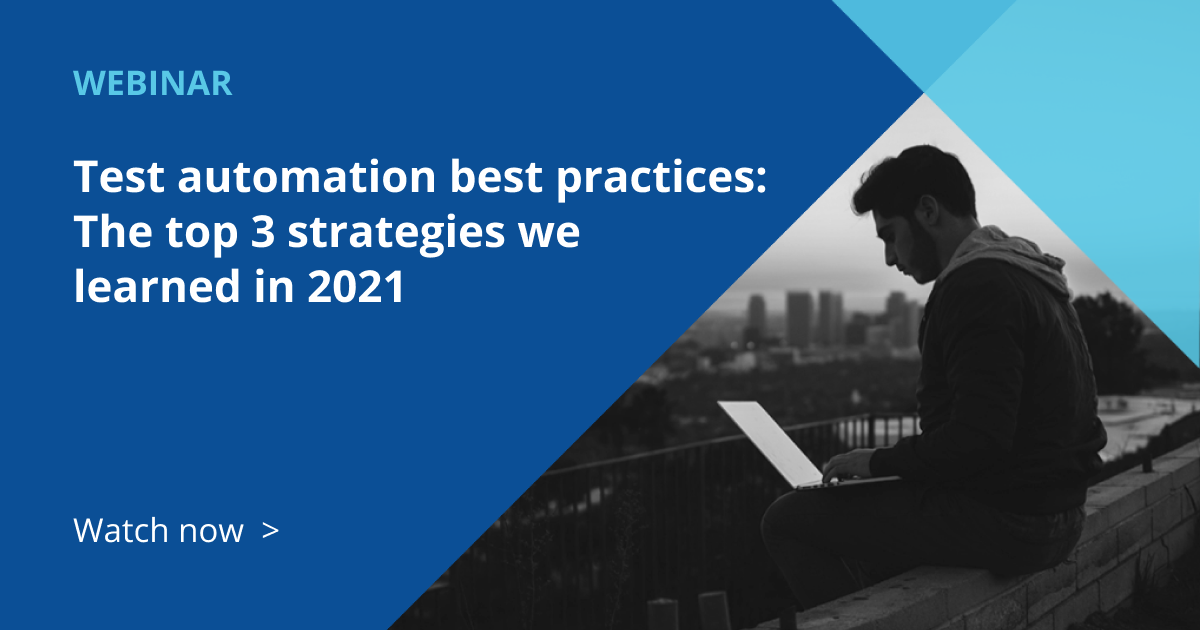 Test automation best practices: The top three strategies we learned in ...