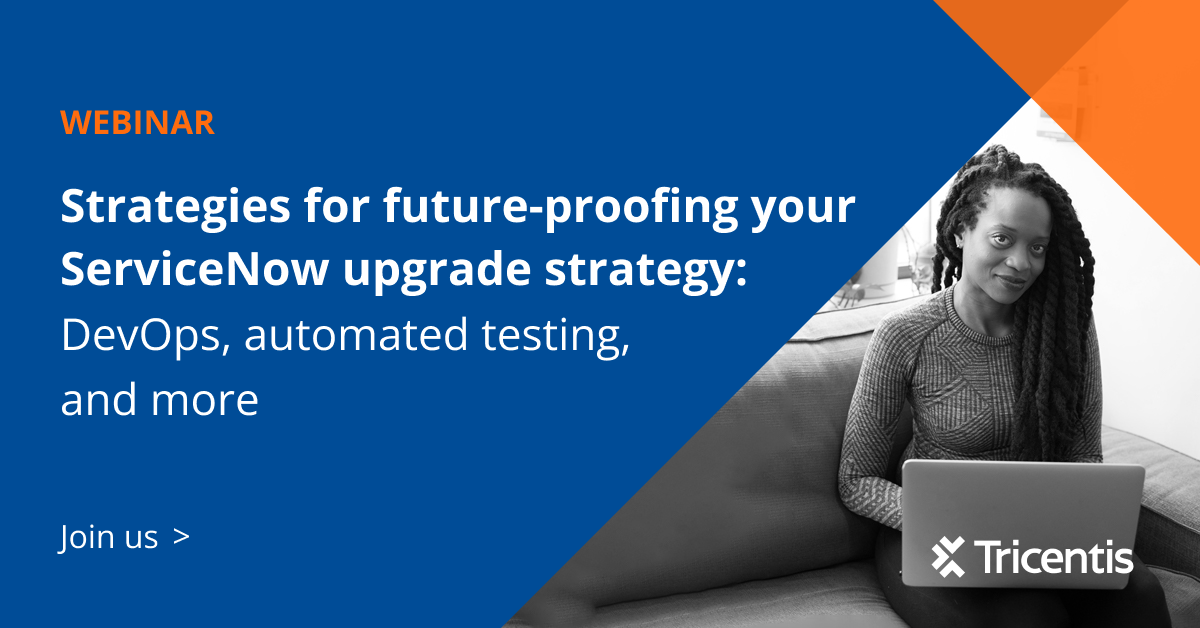 Strategies for future-proofing your ServiceNow upgrade strategy - Tricentis