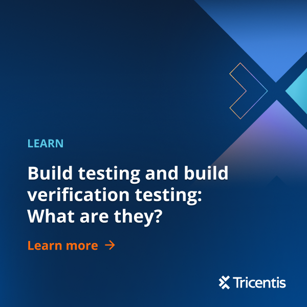 Build verification testing: What it is & why it matters - Tricentis