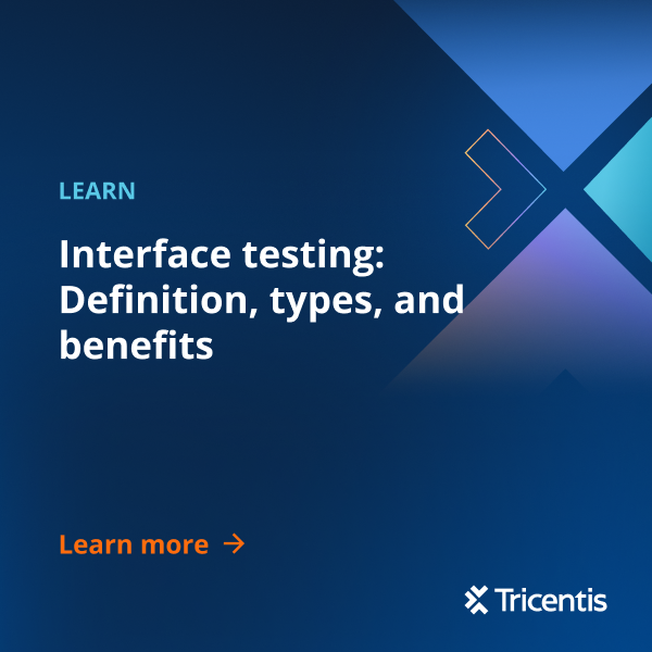 Interface Testing: Definition, Types & Benefits | Tricentis