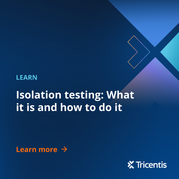 Isolation testing: Improve software reliability fast- Tricentis
